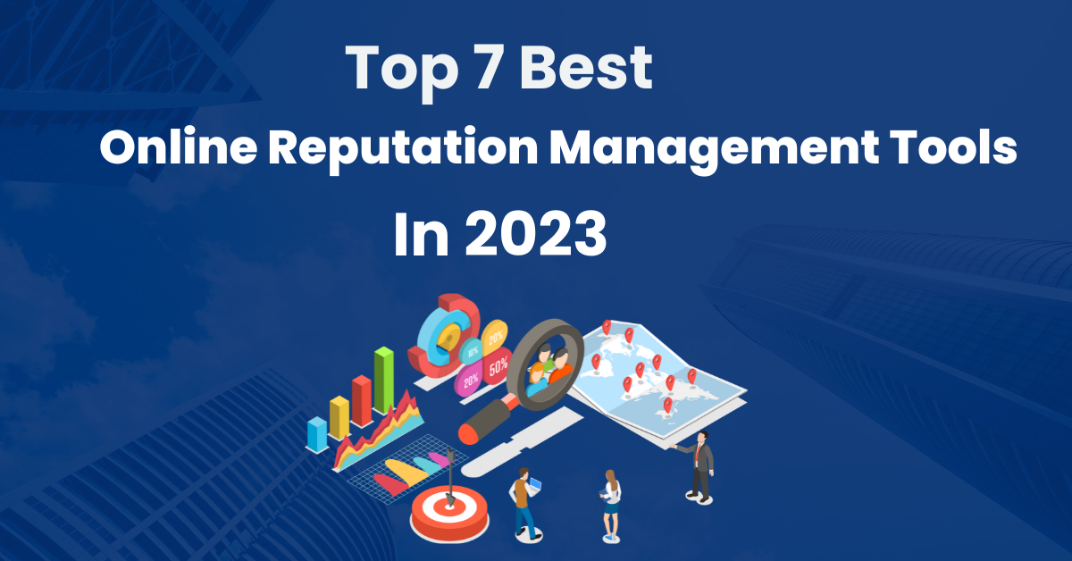 Top 7 Best Online Reputation Management Tools In 2023